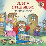 Little Critter: Just a Little Music di Mercer Mayer edito da HARPER FESTIVAL