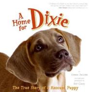 A Home for Dixie: The True Story of a Rescued Puppy di Emma Jackson edito da Collins Publishers