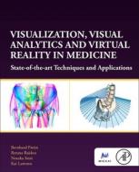 Visualization, Visual Analytics and Virtual Reality in Medicine: State-Of-The-Art Techniques and Applications di Bernhard Preim, Renata Raidou, Noeska Smit edito da ACADEMIC PR INC