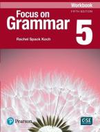 Focus On Grammar 5 Workbook di JAY MAURER edito da Pearson Elt