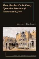 Mary Shepherds an Essay Upon the Relation of Cause and Effect di Garrett edito da OXFORD UNIV PR