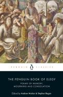 The Penguin Book Of Elegy di Prof Stephen Regan, Andrew Motion edito da Penguin Books Ltd