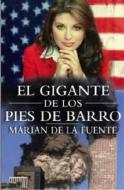 El Gigante de los Pies de Barro di Marian de la Fuente edito da Random House Mondadori