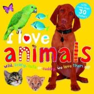 I Love Animals di Robert Tainsh, Simon Mugford edito da Priddy Books