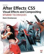Adobe After Effects Cs5 Visual Effects And Compositing Studio Techniques di Mark Christiansen edito da Pearson Education (us)