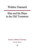 Man And His Hope In The Old Testament di Walther Zimmerli edito da Scm Press