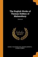 The English Works Of Thomas Hobbes Of Malmesbury; Volume 8 di Homer, Thucydides, William Molesworth edito da Franklin Classics Trade Press