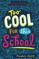 Too Cool for This School di Kristen Tracy edito da Delacorte Press Books for Young Readers
