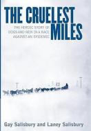 The Cruelest Miles: The Heroic Story of Dogs and Men in a Race Against an Epidemic di Gay Salisbury, Laney Salisbury edito da W W NORTON & CO