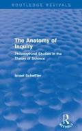 The Anatomy Of Inquiry di Israel Scheffler edito da Taylor & Francis Ltd