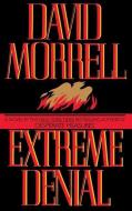 Extreme Denial di David Morrell edito da GRAND CENTRAL PUBL