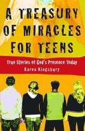 A Treasury of Miracles for Teens: True Stories of God's Presence Today di Karen Kingsbury edito da FAITHWORDS