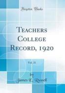 Teachers College Record, 1920, Vol. 21 (Classic Reprint) di James E. Russell edito da Forgotten Books
