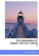 Correspondence Of Wagner And Liszt, Volume 2 di Richard Wagner edito da Bibliolife