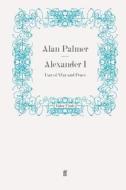 Alexander I di Alan Palmer edito da Faber and Faber ltd.