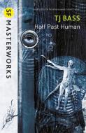 Half Past Human di T. J. Bass edito da Orion Publishing Co