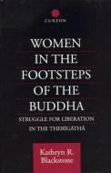 Women in the Footsteps of the Buddha di Kathryn R. Blackstone edito da Taylor & Francis Ltd