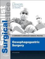 Oesophagogastric Surgery - Print And E-book edito da Elsevier Health Sciences