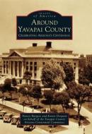 Around Yavapai County: Celebrating Arizona's Centennial di Nancy Burgess, Karen Despain, Yavapai County Arizona Centennial Commit edito da ARCADIA PUB (SC)