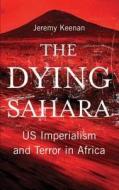The Dying Sahara di Jeremy Keenan edito da Pluto Press
