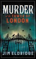 Murder At The Tower Of London di Jim Eldridge edito da Allison & Busby