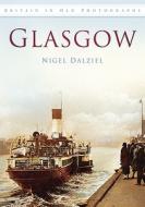 Glasgow di Nigel Dalziel edito da The History Press