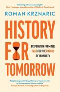 History For Tomorrow di Roman Krznaric edito da Ebury Publishing
