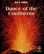 Dance of the Continents di Roy A. Gallant edito da Cavendish Square Publishing