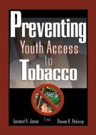Preventing Youth Access to Tobacco di Steven B. Pokorny, Leonard Jason edito da Taylor & Francis Inc