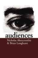 Audiences di Nicholas Abercrombie, Brian Longhurst, Nick Abercrombie edito da Sage Publications UK