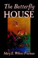 The Butterfly House by Mary E. Wilkins-Freeman, Fiction di Mary E. Wilkins-Freeman edito da Wildside Press
