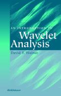 An Introduction to Wavelet Analysis di David F. Walnut edito da SPRINGER NATURE