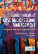 Fundamentals Of Case And Caseload Management di Lee Ann Rawlins Williams, Gina Oswald edito da Springer Publishing Co Inc