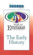 The Early History of the Walk: To Emmaus di Robert Wood, Bob Wood, D. E. Ed. Wood edito da UPPER ROOM