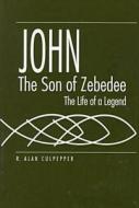 John, The Son Of Zebedee di R.Alan Culpepper edito da University Of South Carolina Press