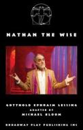 Nathan the Wise di Gotthold Ephraim Lessing edito da Broadway Play Publishing Inc