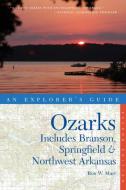 Explorer's Guide the Ozarks: Includes Branson, Springfield & Northwest Arkansas di Ron W. Marr edito da COUNTRYMAN PR