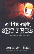 A Heart Set Free: My Story for His Glory di Donna Masterson edito da CREATION HOUSE