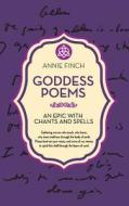 The Goddess Poems: An Epic with Chants and Spells di Annie Finch edito da LIGHTNING SOURCE INC