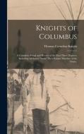 KNIGHTS OF COLUMBUS: A COMPLETE RITUAL A di THOMAS CORNE KNIGHT edito da LIGHTNING SOURCE UK LTD