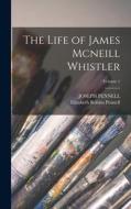 The Life of James Mcneill Whistler; Volume 1 di Elizabeth Robins Pennell, Joseph Pennell edito da LEGARE STREET PR
