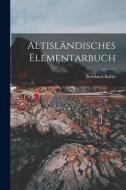 Altisländisches Elementarbuch di Bernhard Kahle edito da LEGARE STREET PR