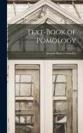 Text-Book of Pomology di Joseph Harvey Gourley edito da LEGARE STREET PR