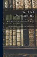 British Universities: Notes and Summaries Contributed to the Welsh University di W. Rhys Roberts edito da LEGARE STREET PR