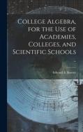 College Algebra, for the Use of Academies, Colleges, and Scientific Schools .. edito da LEGARE STREET PR