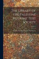 The Library of the Palestine Pilgrims' Text Society; Volume 5 edito da LEGARE STREET PR