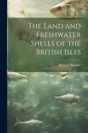 The Land and Freshwater Shells of the British Isles di Richard Rimmer edito da LEGARE STREET PR