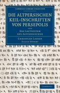 Die Altpersischen Keil-Inschriften Von Persepolis di Christian Lassen, Julius Oppert edito da Cambridge University Press
