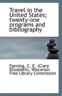 Travel In The United States; Twenty-one Programs And Bibliography di C E edito da Bibliolife