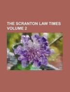 The Scranton Law Times Volume 2 di Books Group edito da Rarebooksclub.com